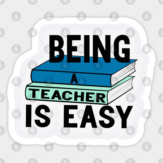 being a teacher is easy Sticker by designnas2